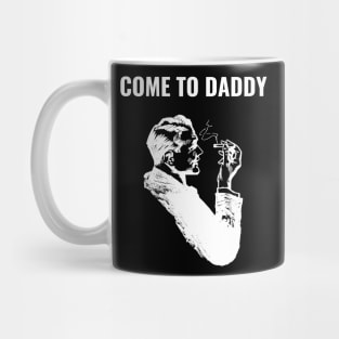 Come to Daddy Mug